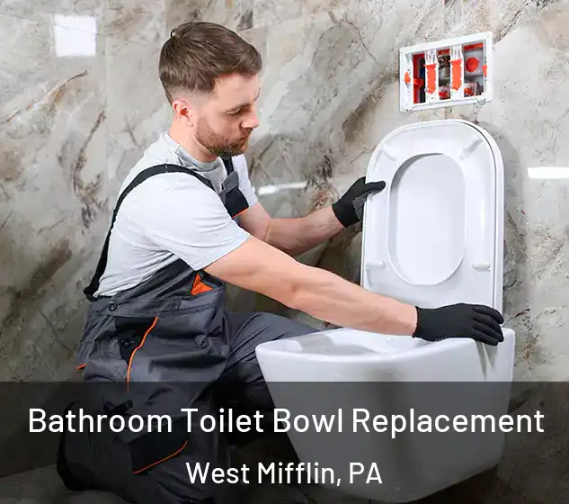  Bathroom Toilet Bowl Replacement West Mifflin, PA