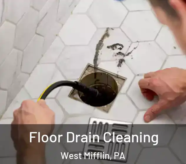  Floor Drain Cleaning West Mifflin, PA