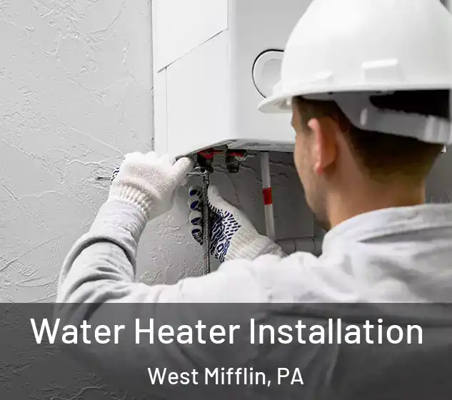  Water Heater Installation West Mifflin, PA